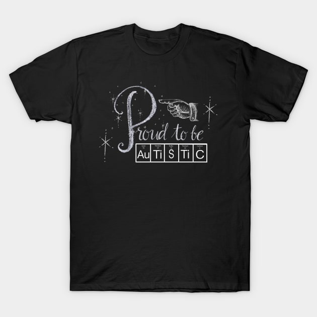 Proud to be AUTISTIC - Periodic Table T-Shirt by Lucia